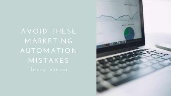 Mistakes Marketing Automation Henry Vinson