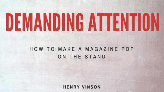 Demanding Attention: How to Make a Magazine Pop on a Stand