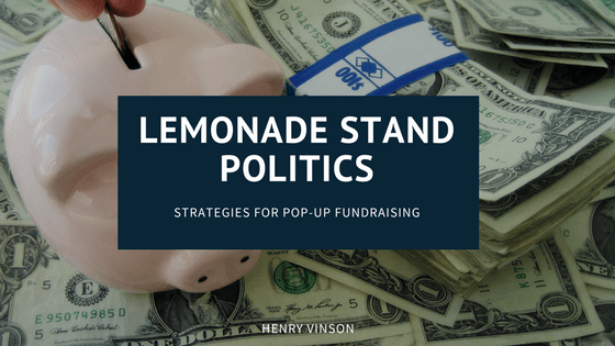 Lemonade Stand Politics: Strategies for Pop-up Fundraising